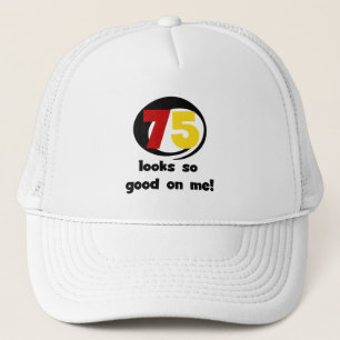 75 sieht mir so gut aus wie T - Shirt und Geschenk Truckerkappe