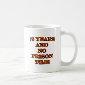 75 und keine Haftzeit Tasse