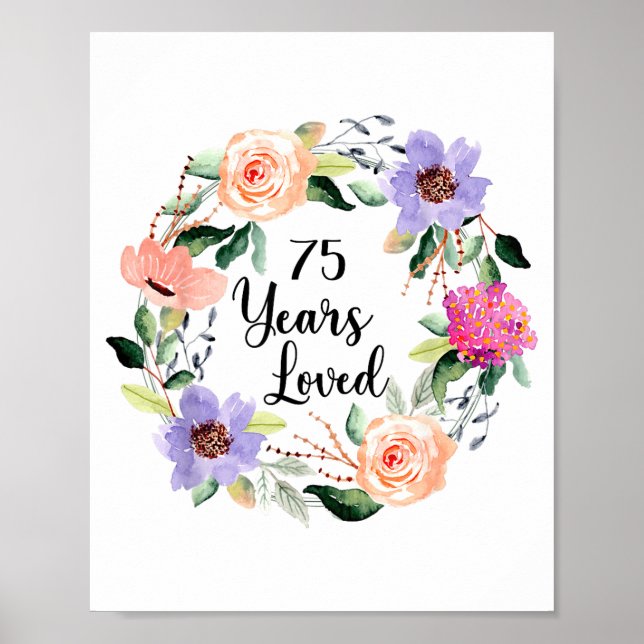 75 Years Loved 75th Birthday Floral 75 Years Loved Poster (Vorne)