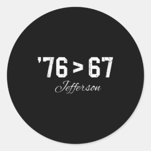 76 > 67 Jefferson, Six Seven Meme  Runder Aufkleber