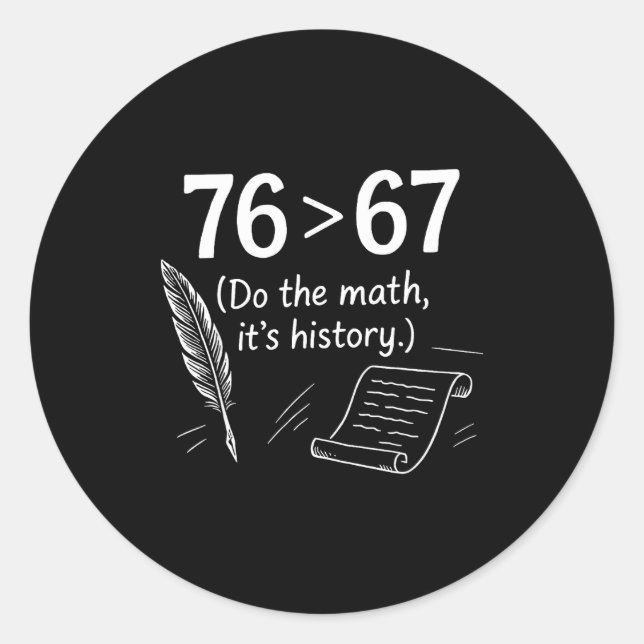 76 Greater Than 67 Do The Math Funny History Meme  Runder Aufkleber (Vorderseite)