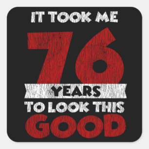 76 Jahre alt hat mich gesehen gut 76. Geburtstag Quadratischer Aufkleber