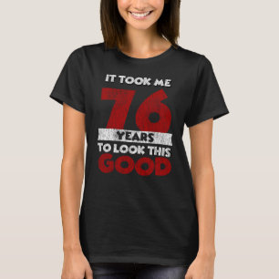 76 Jahre alt hat mich gesehen gut 76. Geburtstag T-Shirt