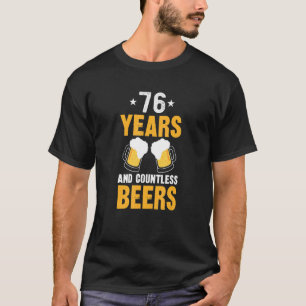 76 Jahre und zahllose Biere 76. Geburtstag T-Shirt