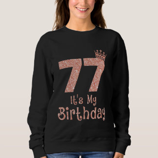 77 Es ist mein Geburtstag 77 Jahre alter Glückwuns Sweatshirt