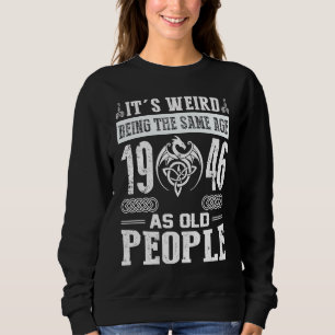 77. Geburtstag ist es seltsam, das gleiche Alter w Sweatshirt