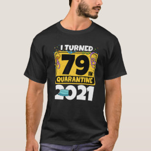 79. Geburtstag Ich kehrte 79 in Quarantäne 2021 Ge T-Shirt