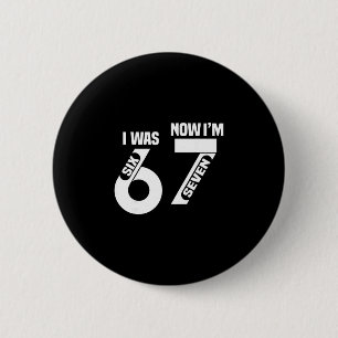 7. Geburtstag Ich war 6 jetzt bin ich 7 67 Lustig  Button