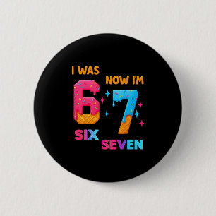 7. Geburtstag Ich war 6 jetzt bin ich 7 67 Lustig Button