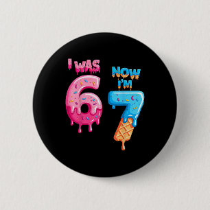 7. Geburtstag Ich war 6 jetzt bin ich 7 67 Lustig Button