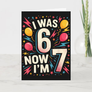 7. Geburtstag Ich war 6, jetzt bin ich 7 67 Lustig Karte