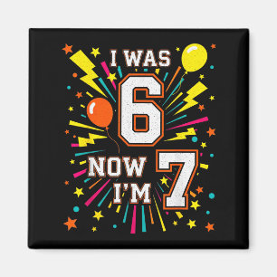 7. Geburtstag Ich war 6, jetzt bin ich 7 67 Lustig Magnet