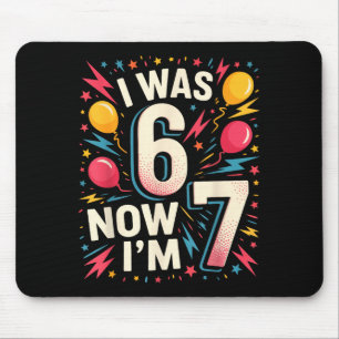 7. Geburtstag Ich war 6, jetzt bin ich 7 67 Lustig Mousepad