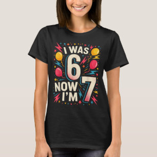 7. Geburtstag Ich war 6, jetzt bin ich 7 67 Lustig T-Shirt