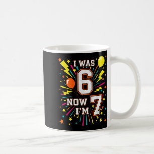 7. Geburtstag Ich war 6 jetzt bin ich 7 67 Lustige Kaffeetasse