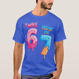 7. Geburtstag Ich war 6 Jetzt bin ich 7 6 7 Lustig T-Shirt