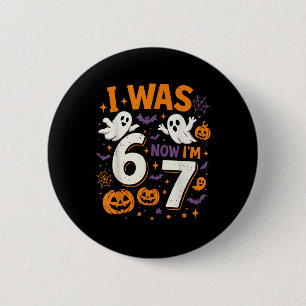 7. Geburtstag Ich war 6 jetzt bin ich 7 Lustiges H Button