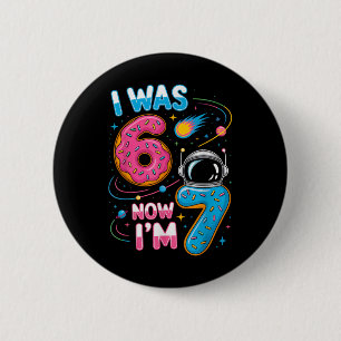 7. Geburtstag war 6 jetzt lustig ich bin 7 67 Kind Button