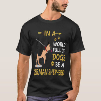 7 In einer Welt voller Hunde sei ein Deutscher Sch T-Shirt