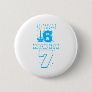 7 Jahre alter Geburtstag ich 6 jetzt bin ich 7 6 7 Button
