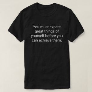 7. Man muss von sich selbst große Dinge erwarten, T-Shirt