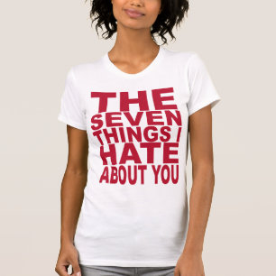 7 Sachen, die ich über Sie hasse T-Shirt