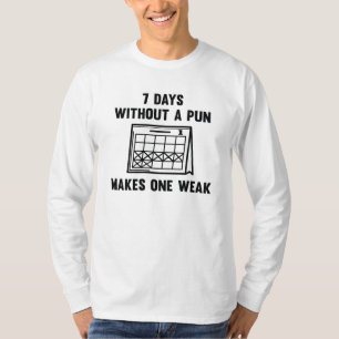 7 Tage ohne einen Wortwitz T-Shirt