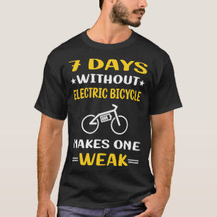 7 Tage ohne Elektrofahrrad E-Bike T-Shirt