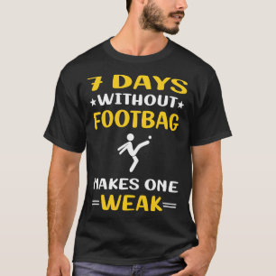 7 Tage ohne Footbag Hacker Sack Sacker T-Shirt