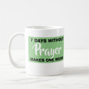 7 Tage ohne Gebet macht einen schwachen Christlich Kaffeetasse