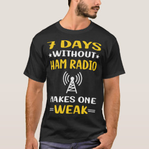 7 Tage ohne Ham Radio Amateur Radio T-Shirt