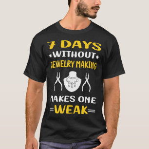7 Tage ohne Juwelierei Juwelier machen Juwelier T-Shirt