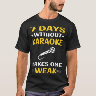 7 Tage ohne Karaoke T-Shirt