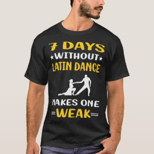 7 Tage ohne Latein-Tanz T-Shirt