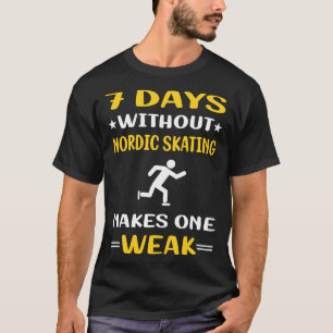 7 Tage ohne nordischen Skaten Skate Skater T-Shirt