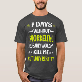 7 Tage ohne Schnorcheln Schnorcheln Schnorchel Sch T-Shirt