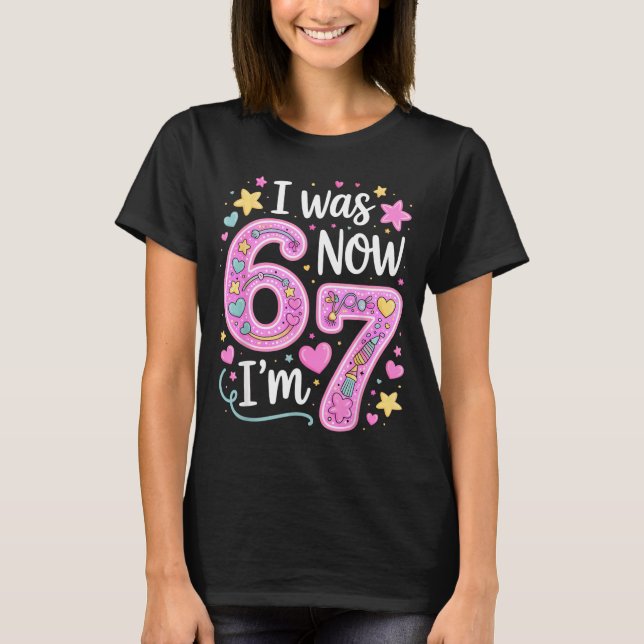 7 Year Old Birthday Girl Shirt - I Was 6 Now I'm 7 (Vorderseite)