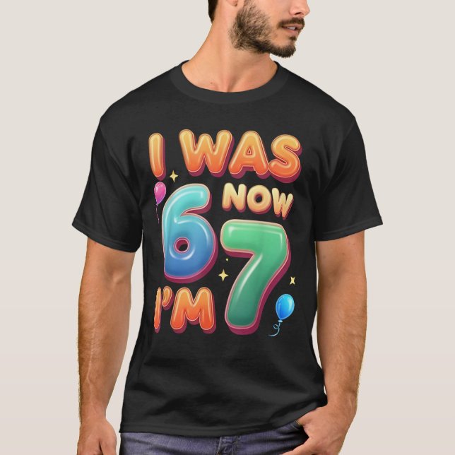 7 Year Old Birthday Shirt was 6 Now I'm 7 67 Funny (Vorderseite)