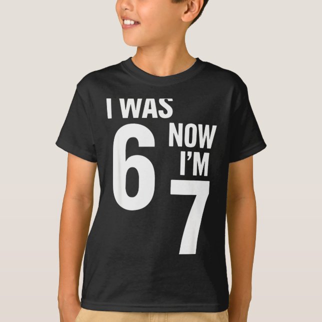 7 Year Old Birthday Shirt Was 6 Now I'm 7 67 Funny (Vorderseite)
