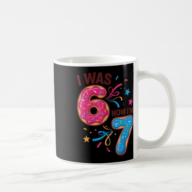 7 Year Old Birthday Was 6 Now I'm 7 67 Men Women K Kaffeetasse (Rechts)