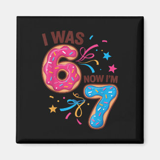 7 Year Old Birthday Was 6 Now I'm 7 67 Men Women K Magnet