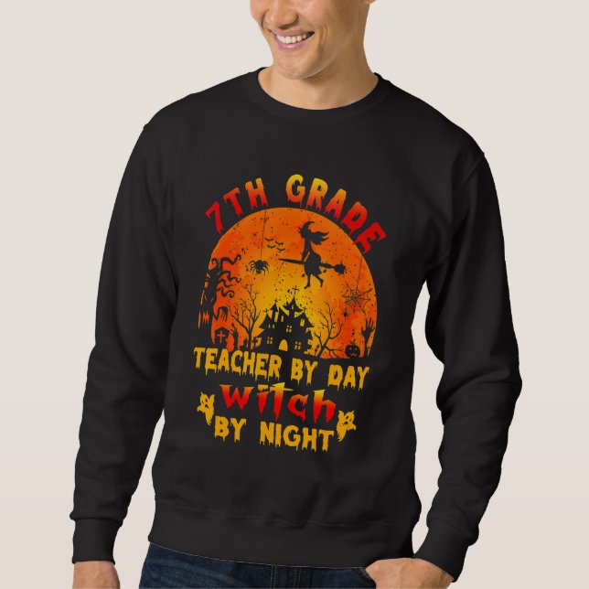 7th Grade Teacher By Day Witch By Night Costume Ha Sweatshirt (Vorderseite)