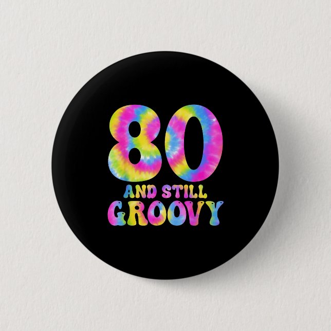 80 And Still Groovy Tie Dye 80th Birthday 80 Year  Button (Vorderseite)
