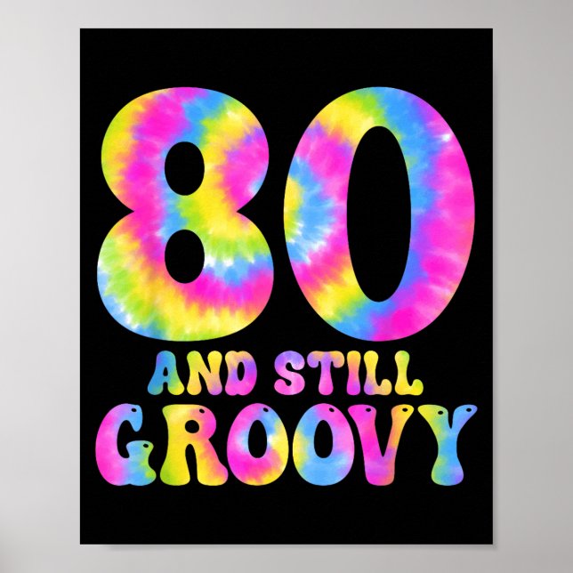 80 And Still Groovy Tie Dye 80th Birthday 80 Year  Poster (Vorne)