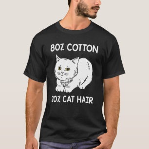 80 Baumwolle 20 Katzenhaare Katze Besitzer Hum T-Shirt