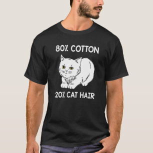 80 Baumwolle 20 Katzenhaare Katzenbesitzer Humor T-Shirt
