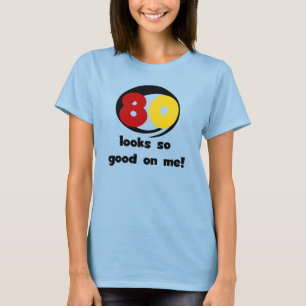 80 Blicke so gut auf mir T - Shirts und Geschenke