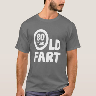 80. Geburtstag 80 Jahre alte Furz lustige Freunde T-Shirt