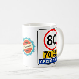 80. Geburtstag 80 Jahre alter Funny Crisis Road Si Kaffeetasse