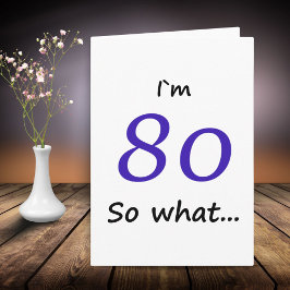 80. Geburtstag Funny ich bin 80 so was? Karte